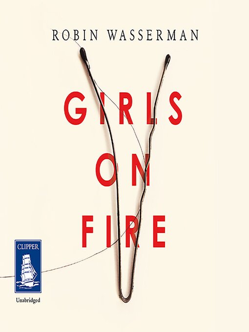 Title details for Girls On Fire by Robin Wasserman - Available